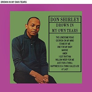 Don Shirley - Drown In My Own Tears Don Shirley - Drown In My Own Tears