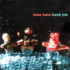 Kava Kava - Bank Job Kava Kava - Bank Job