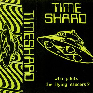 Timeshard - Who Pilots The Flying Saucers? Timeshard - Who Pilots The Flying Saucers?