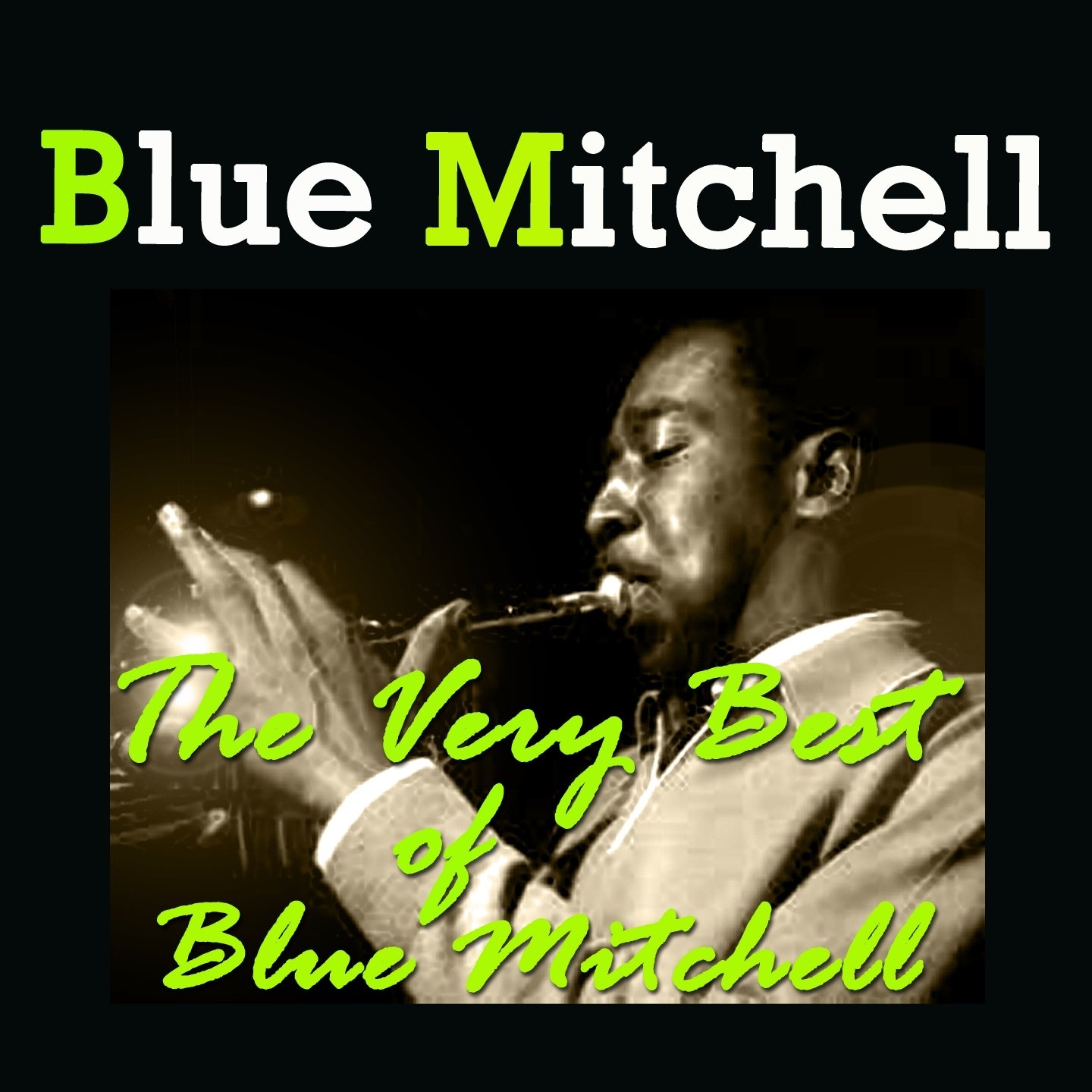 The Very Best of Blue Mitchell Blue Mitchell — Listen and discover