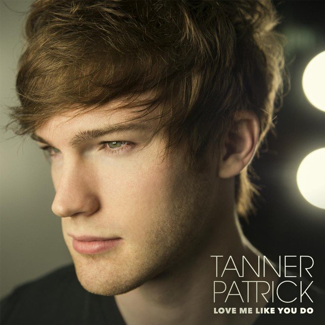 Tanner Patrick - Love Me Like You Do - Listen,