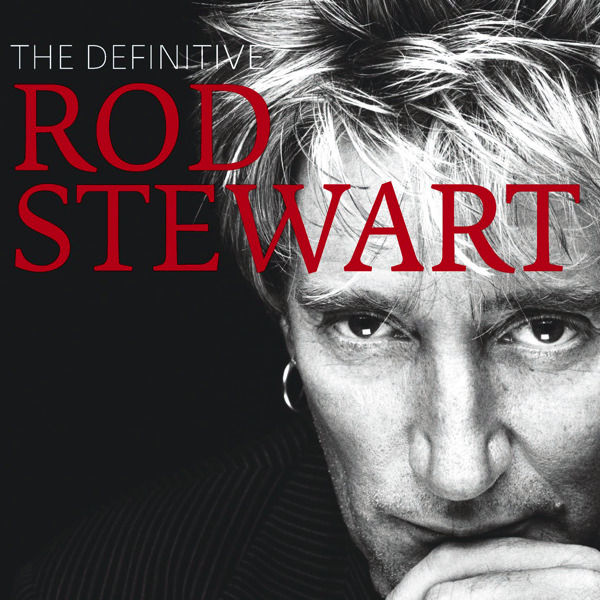 The Definitive Rod Stewart Rod Stewart — Listen and discover music at