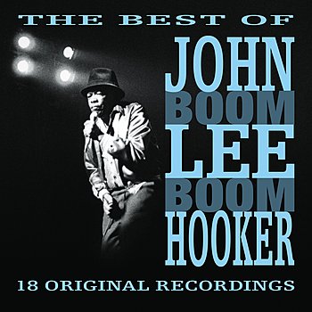 The Best Of John Lee Hooker - John Lee Hooker — Listen And Discover ...