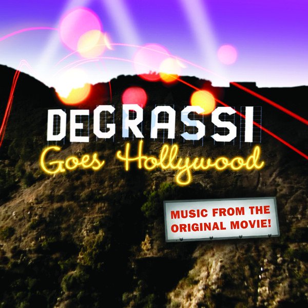 Degrassi Goes Hollywood Soundtrack — Listen And Discover Music At Lastfm