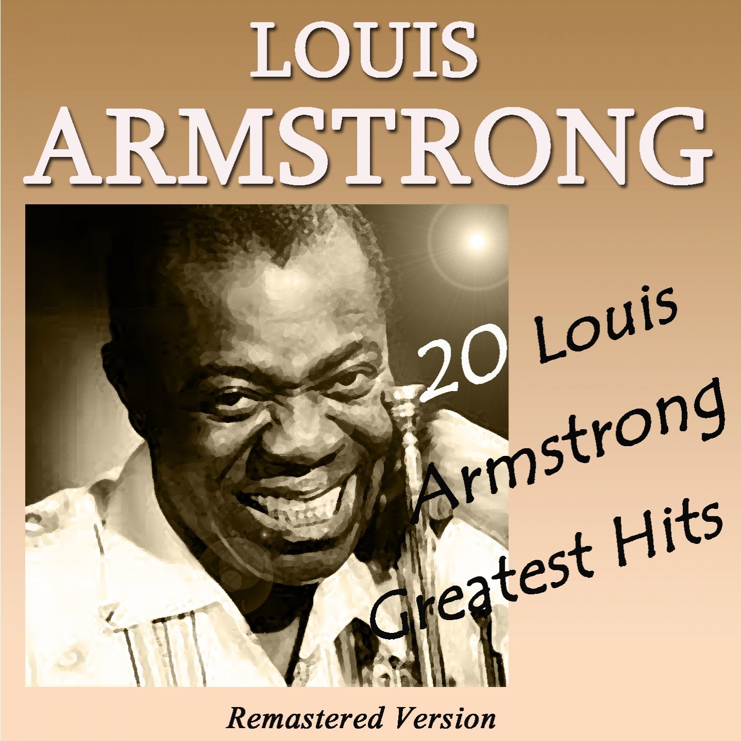 20 Louis Armstrong Greatest Hits (Remastered Version) - Louis Armstrong — Listen and discover ...