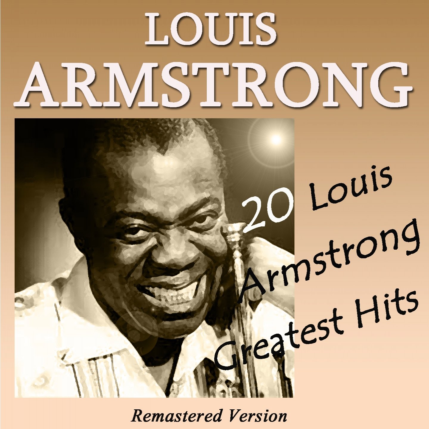20 Louis Armstrong Greatest Hits (Remastered Version) Louis Armstrong