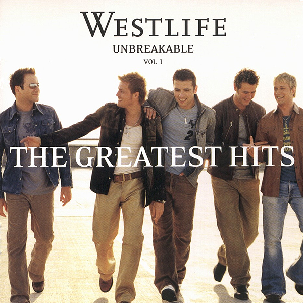 Unbreakable, Vol. 1: The Greatest Hits - Westlife — Listen And Discover ...