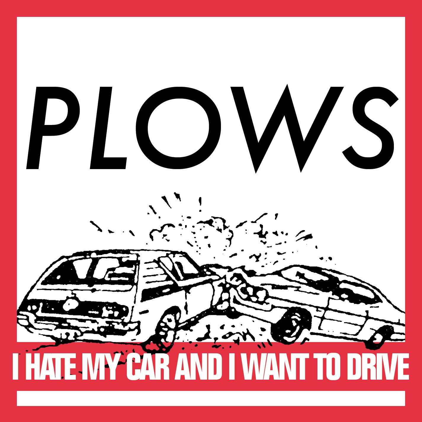 I Hate my Car and I Want To Drive Plows — Listen and discover music