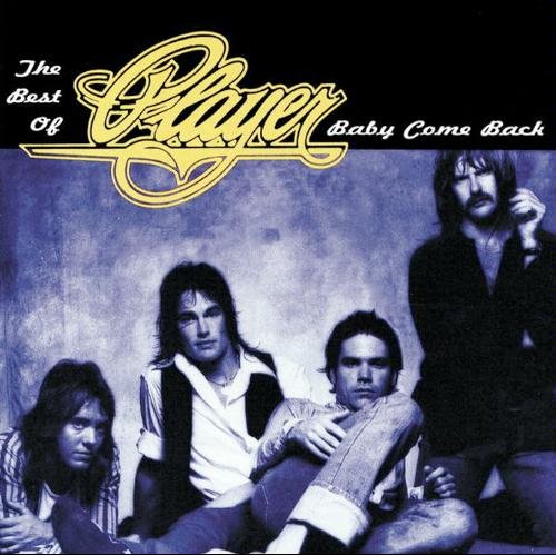 Baby Come Back: The Best Of Player - Player — Listen And Discover Music ...