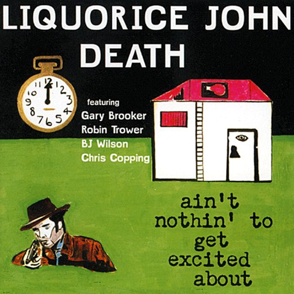 Ain't Nothin' to Get Excited About Liquorice John Death — Listen and discover music at Last.fm