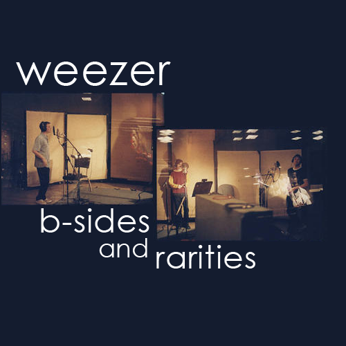 B-Sides And Rarities - Weezer — Listen And Discover Music At Last.fm