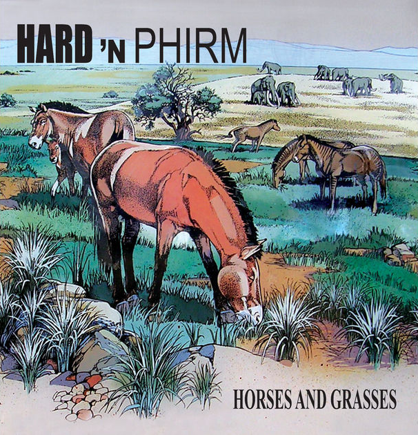 Hard 'n Phirm - Horses And Grasses Hard 'n Phirm - Horses And Grasses