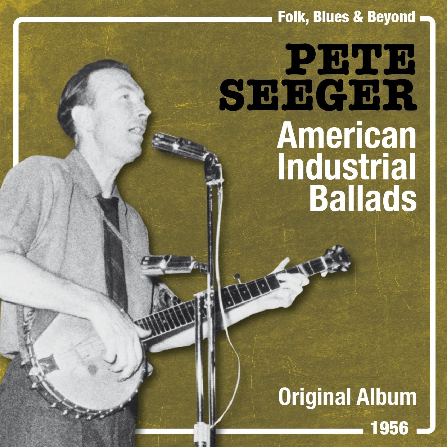 American Industrial Ballads (Original Album, 1954) Pete Seeger