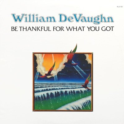 William Devaughn — Be Thankful For What You Got — Listen, Watch ...